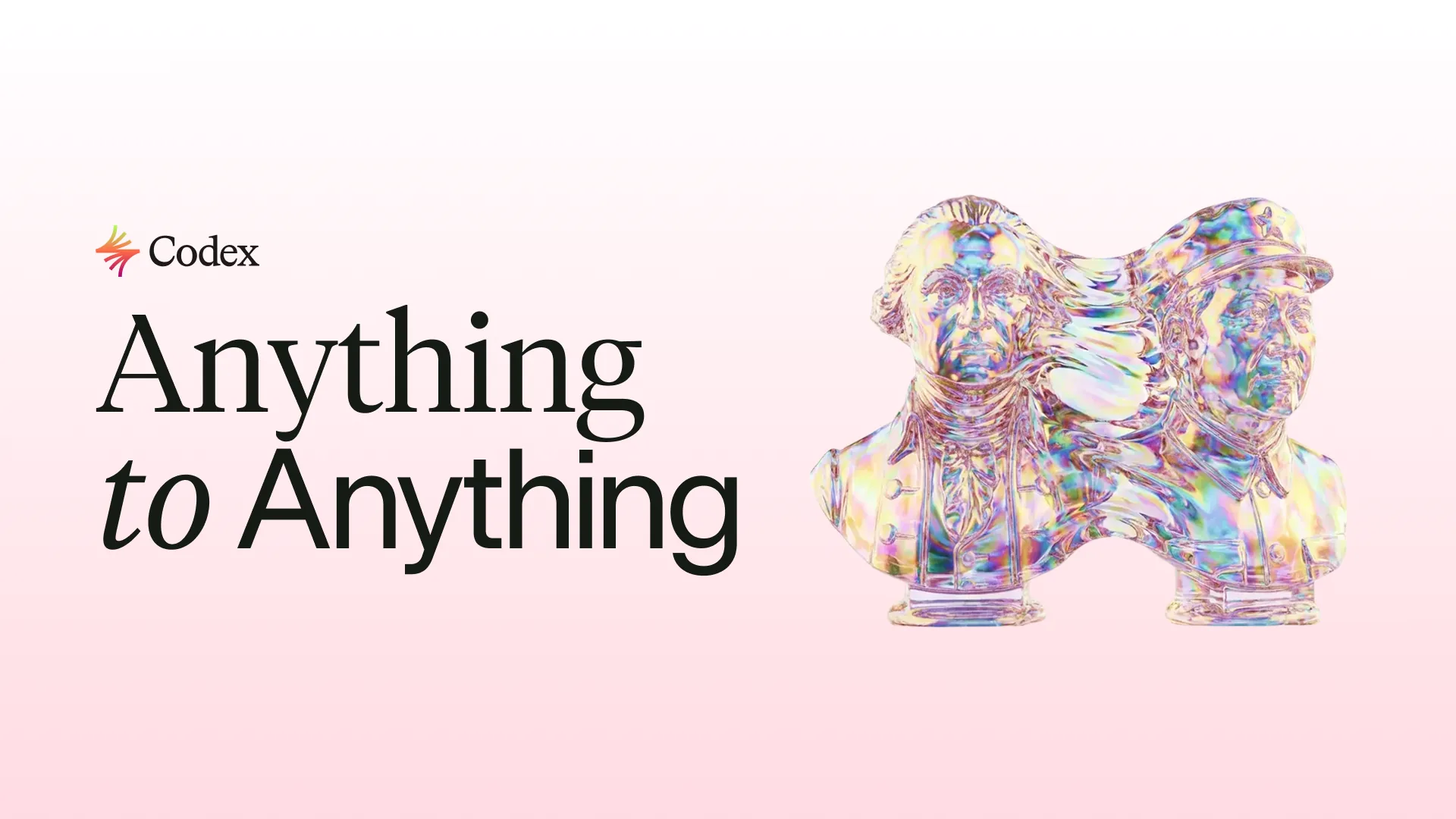 Anything to Anything hero: the tagline beside an iridescent liquid-glass sculpture of two banknote busts merging