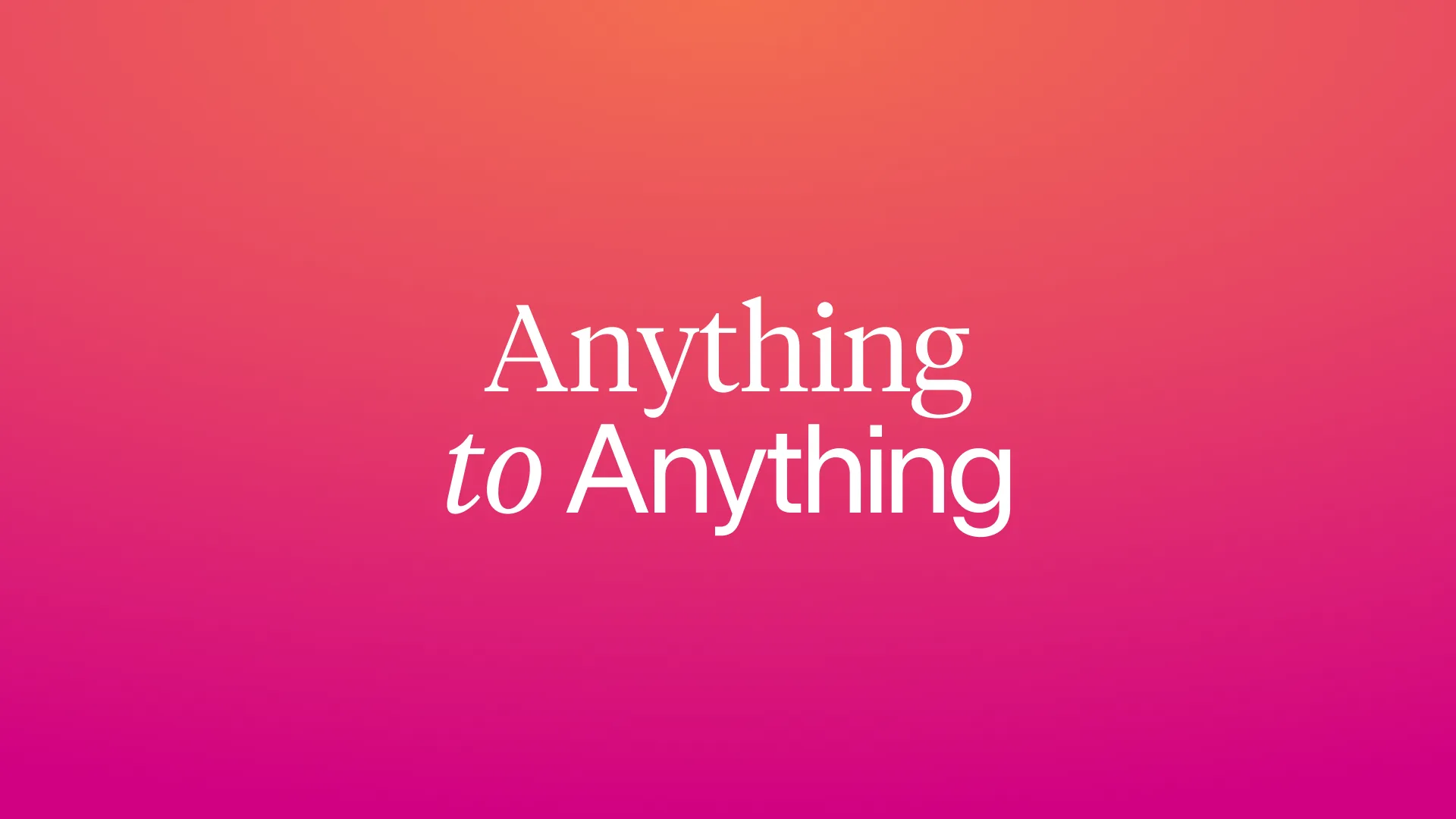 Anything to Anything, the Codex tagline set in Tiempos and Die Grotesk on the brand gradient